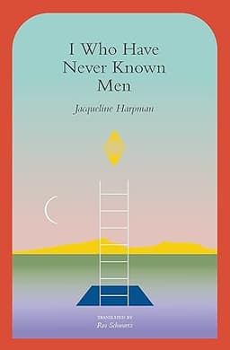 I Who Have Never Known Men